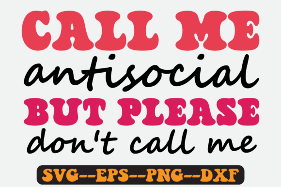 Call Me Antisocial but Please Don t Svg Graphics for Crafts