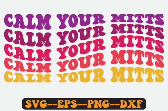 Calm Your Mitts Groovy Retro Svg Design for Graphics and Crafts