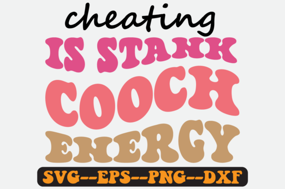 Cheating is Stank Cooch Energy Retro Svg for Graphics and Crafts