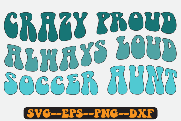 Crazy Proud Always Loud Soccer Aunt Svg Graphics & Crafts