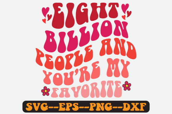Eight Billion People and You re My Svg Graphics for Crafts