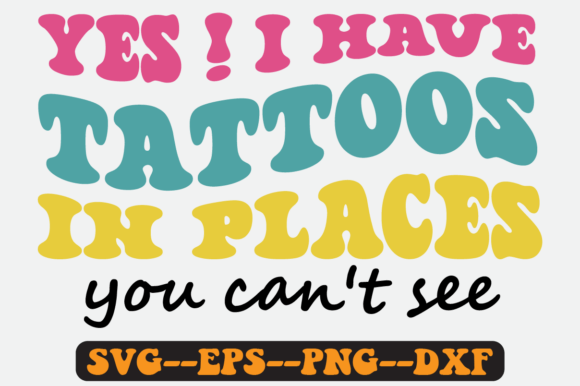 Have Tattoos in Places You Can t See Svg Graphics and Crafts