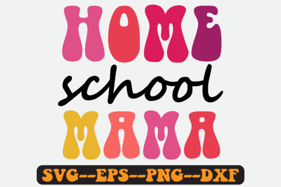 Homeschool Mama Groovy Retro Svg for Graphics and Crafts