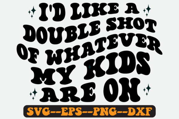 I d Like a Double Shot of Whatever Svg for Graphics and Crafts