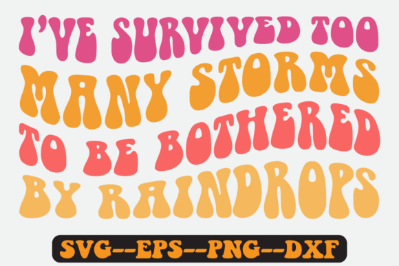 I Ve Survived Too Many Storms to Be Svg Review