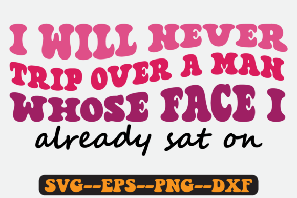 I Will Never Trip over a Man Retro Svg Review