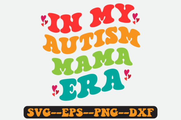 In My Autism Mom Groovy Retro Svg Design for Graphics and Crafts