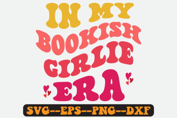 In My Bookish Girlie Era Retro Svg for Graphics & Crafts