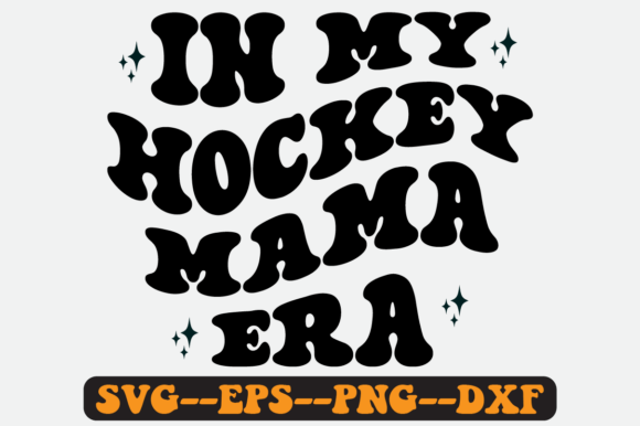In My Hockey Mama Era Groovy Retro Svg Graphics for Crafts