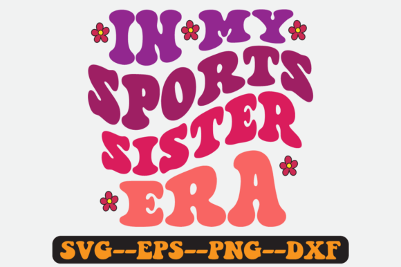 In My Sports Sister Groovy Retro Svg: A Graphics & Crafts Review