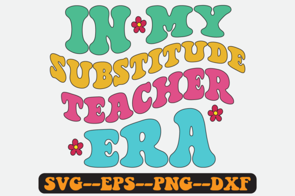 In My Substıtude Teacher Era Retro Svg Graphics for Crafts