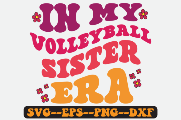 In My Volleyball Sister Era Retro Svg Graphics & Crafts