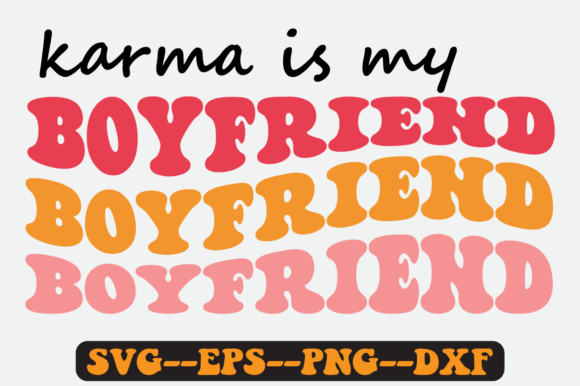 Karma is My Boyfriend Groovy Retro Svg Graphics