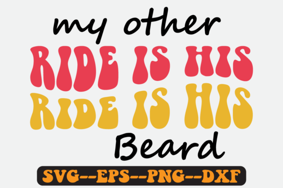 My Other Ride is His Beard Retro SVG: Graphics for Crafts