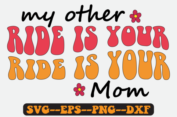 My Other Ride is Your Mom Retro SVG for Graphics and Crafts