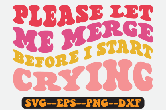 Please Let Me Merge Before I Start Svg Graphics and Crafts