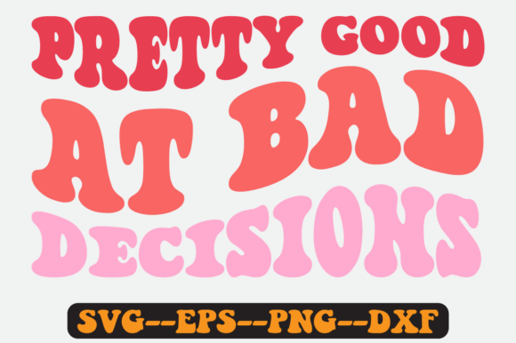 Pretty Good at Bad Decisions Retro SVG for Graphics & Crafts