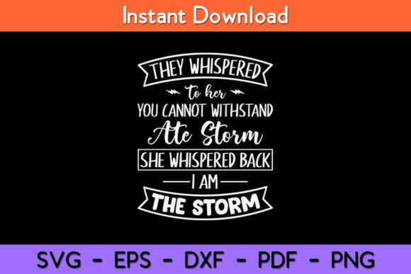 She Whispered I Am the Storm Graphics for Crafts