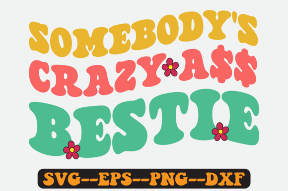 Somebody s Crazy Bestie Groovy Retro Svg Graphics in Crafts