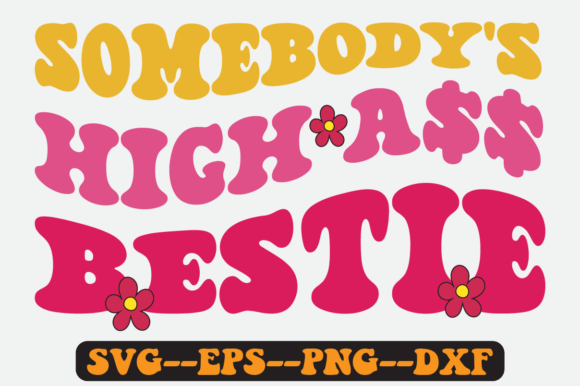 Somebody s High Bestie Groovy Retro Svg Review