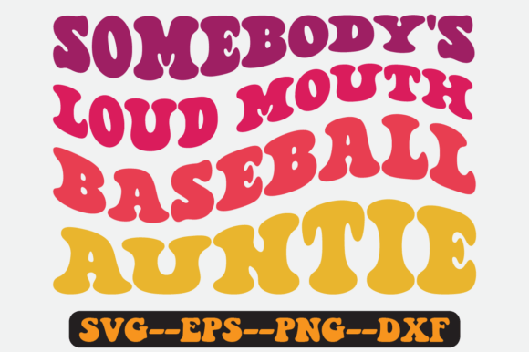 Somebody s Loud Mouth Baseball Auntie Graphics for Crafts