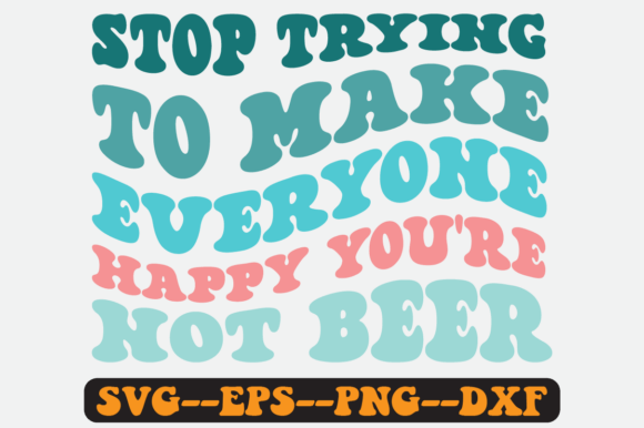Stop Trying to Make Everyone Happy Svg: A Graphics Review for Crafts