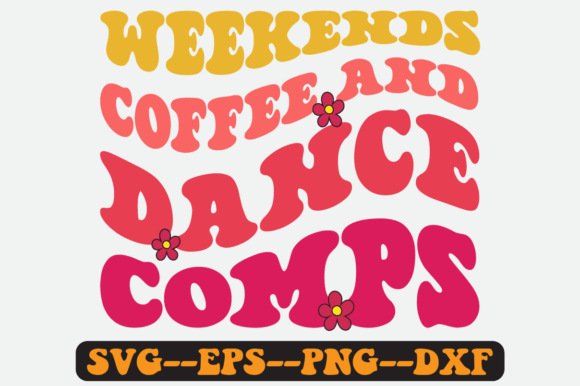 Weekends Coffee and Dance Comps Svg: A Graphics Review for Crafts