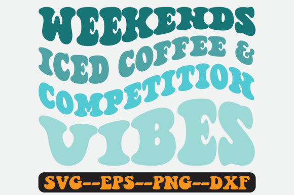 Weekends Iced Coffee and Competition Svg: A Fresh Graphics & Crafts Review