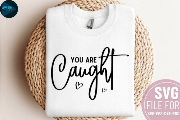 You Are Caught SVG Design for Graphics and Crafts